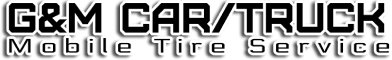 G&M Car/Truck Mobile Tire Service